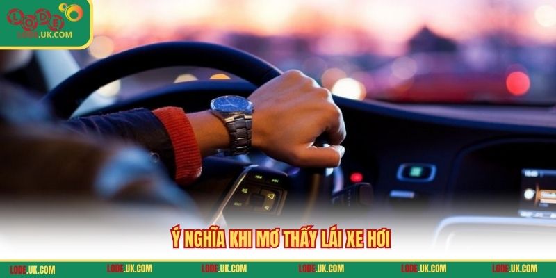Ý nghĩa khi mơ thấy lái xe hơi